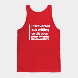 Introverted but willing to discuss marketing (Pure White Design) Tank Top